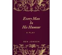 Every Man In His Humour: A comedic play