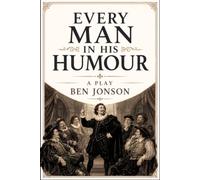 EVERY MAN IN HIS HUMOUR: A PLAY