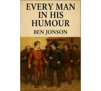 Every Man In His Humour: A PLAY
