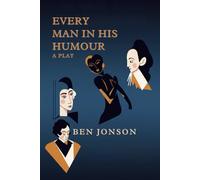 Every Man In His Humour: A PLAY