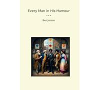 Every Man in His Humour (Classic Books)