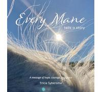Every Mane Tells a Story: A Message of Hope, Courage and Grace