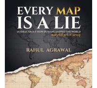 Every Map Is A Lie: 25 Ideas About How Humans Mapped the World and Still Got it Wrong (One World Ideas Series)