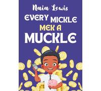 Every Mickle Mek a Muckle: A Fun Caribbean Children's Story Book (Mama Knows Best- Caribbean Stories for Children - Jamaican Patois - Caribbean Childrens Books - Jamaica Stories for Kids - Patwa)
