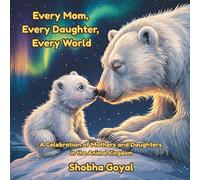 Every Mom, Every Daughter, Every World: A Celebration of Mothers and Daughters in the Animal Kingdom (Every Family, Every World)