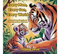 Every Mom, Every Son, Every World: A Story of Love, Strength, and How Mothers Shape Their Sons: 3 (Every Family, Every World)