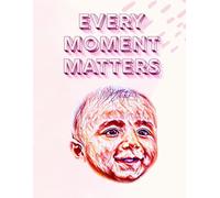 Every Moment Matters: A Guided Journal to Capture Life’s Precious Moments