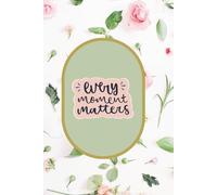 Every Moment Matters- Daily Journal
