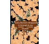 Every Moment: Wrapped in Strength & Joy Line Journal