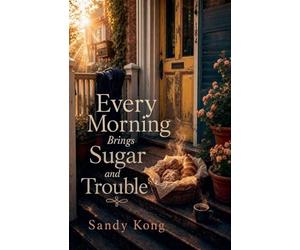 Every Morning Brings Sugar and Trouble