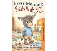 Every Morning Starts With NO!: A Sweet Story About Morning Routines Listening to Mom and NO!