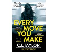 Every Move You Make: THE NUMBER ONE BESTSELLER. A new gripping psychological thriller for 2024 from the Sunday Times and multimillion copy best-selling author of The Guilty Couple