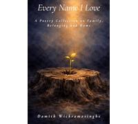 Every Name I Love: A Poetry Collection on Family, Belonging and Home