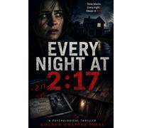 Every Night at 2:17: A Gripping Psychological Thriller of Buried Memories, a Hidden Room, and the Secret That Wakes Her Every Night