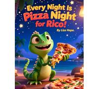 Every Night Is Pizza Night for Rico!: A Hilarious Food Adventure for Kids Ages 4-8 (Rico the Iguana Caribbean Adventure Series)