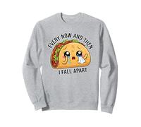 Every Now And Then I Fall Apart Cute Food Funny Llorando Taco Sudadera