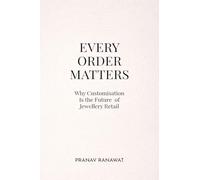 EVERY ORDER MATTERS: Why Customisation Is the Future of Jewellery Retail