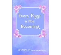 Every Page, a New Beginning: A Daily Journal for Women to Reflect, Heal, and Grow.