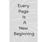 Every Page is a New Beginning: A Daily Journal for Self-Discovery, Personal Growth, and Reflection - Perfect Notebook for Writers, Creatives, and Gift-Giving