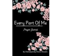 EVERY PART OF ME (Womens, Young Adult, Teens): Prayer Journal