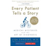 Every Patient Tells a Story: Medical Mysteries and the Art of Diagnosis (Harmony/Rodale/Convergent)