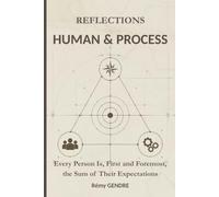 Every Person Is, First and Foremost, the Sum of Their Expectations: HUMAN & PROCESS REFLECTIONS