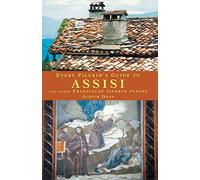 Every Pilgrim's Guide to Assisi and Other Franciscan Pilgrim Places: And Other Franciscan Sites [Idioma Inglés]