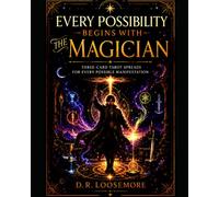 Every Possibility Begins with the Magician: Three Card Spreads for Every Possible Manifestation