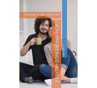 EVERY PRICK FINDS HIS ROSE: coming of age story two