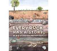 Every Rock Has a Story: An A to Z of Australian Geology