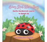Every Rock Has a Story: Gertie Gardenrock Learns to Speak Up