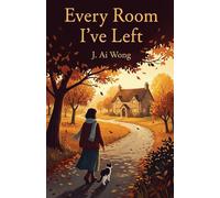 Every Room I've Left: A Novel