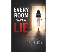 Every Room Was a Lie: A Memoir of Coercive Control, Survival, and Finding Truth