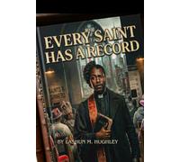 EVERY SAINT HAS A RECORD: STOP LETTING YOUR PAST HOLD YOUR PURPOSE HOSTAGE