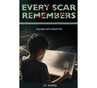 Every Scar Remembers: You Are Not Forgotten (Every Bruise)