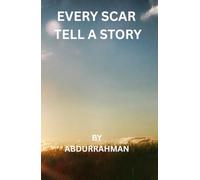EVERY SCAR TELLS A STORY : FINDING STRENGTH IN STRUGLE