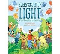 Every Scoop of Light: A Story About Repairing the World