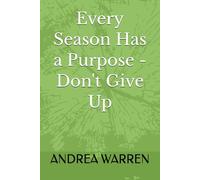 Every Season Has a Purpose - Don't Give Up