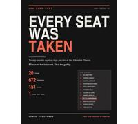 Every Seat Was Taken: 20 Murder Mystery Logic Puzzles: 672 Suspects, 151 Verified Clues, One Name Left in Every Case