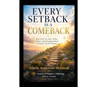 EVERY SETBACK is a COMEBACK: How God Uses Pain, Delay, Failure, and Disappointment to Prepare You for Purpose