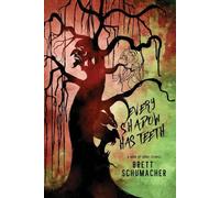 Every Shadow Has Teeth: A Book of Short Horror Stories
