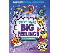 Every Shape Big Feelings Activity Book: A Social Emotional Learning (SEL) Activity Book for Kids to Draw, Explore, and Understand Feelings (Every Shape Emotional Literacy Series)