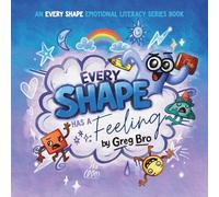 Every Shape Has a Feeling: A story about emotions (Every Shape Emotional Literacy Series)