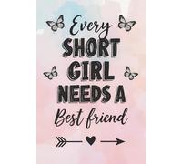 Every Short Girl Needs A Tall Best Friend: A Fun and Heartfelt Journal for Your Best Friend - A Gift That Lasts Longer Than Any Greeting Card, Perfect for Birthdays and Unforgettable Moments.
