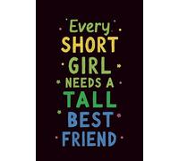 Every Short Girl Needs A Tall Best Friend: A Simple Yet Meaningful Gift to Capture Memories and Everyday Thoughts, The Perfect Keepsake for Friends - Write, Remember, and Share