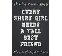 Every Short Girl Needs A Tall Best Friend: Short Girls funny gift, Short People Gifts, Short and Tall best Friends Gift for birthday, Christmas, best friends Day...