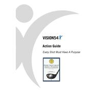 Every Shot Must Have A Purpose Action Guide (VISION54 - Performance in Golf)