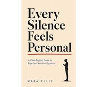 Every Silence Feels Personal: A Plain-English Guide to Rejection Sensitive Dysphoria