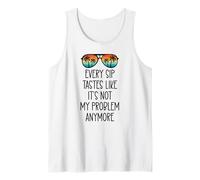 Every Sip Tastes Like Its Not My Problem Anymore Im Retired Camiseta sin Mangas