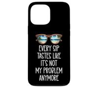 Every Sip Tastes Like It's Not My Problem Anymore Im Retired Carcasa para iPhone 13 Pro MAX